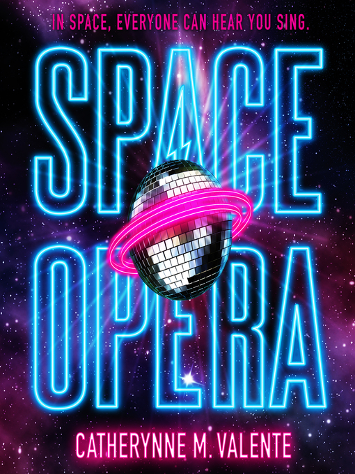 Title details for Space Opera by Catherynne M. Valente - Available